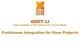 "Continuous Integration for Haxe Projects" by Andy Li