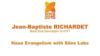 "Haxe Evangelism with Silex Labs" by JB Richardet