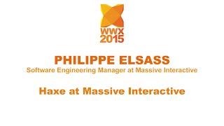 "Haxe at Massive Interactive" by Philippe Elsass