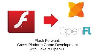 Cross-Platform Game Development with Haxe & OpenFL