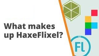 1. What make up HaxeFlixel? (Haxe, OpenFL, Lime, Flixel)