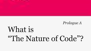 Prologue A - What is "The Nature of Code"?