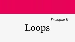 Prologue E - Loops
